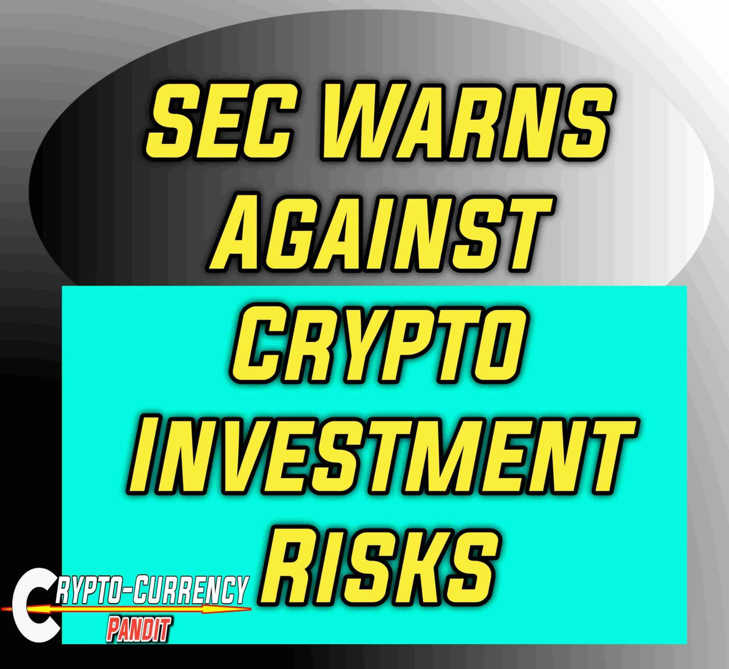 SEC Warns Against Crypto Investment Risks, Read Why